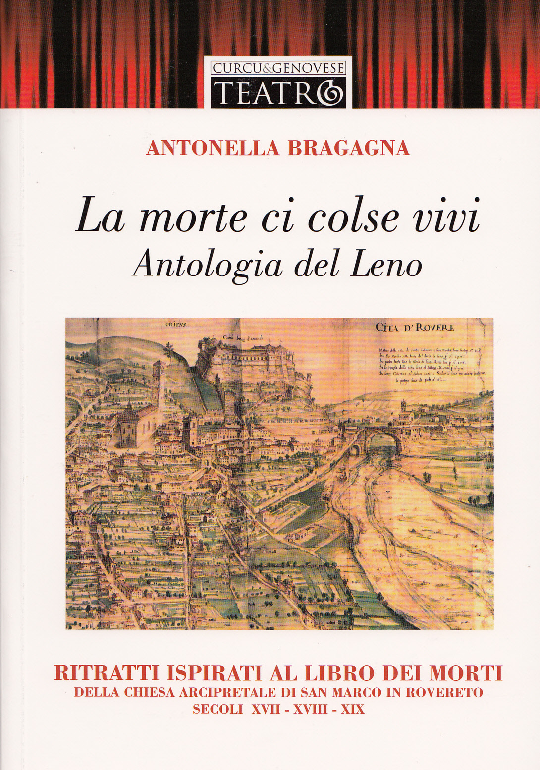 Antonella Bragagna, La morte ci colse vivi, Antologia del Leno, 2011 Antonella Bragagna, La morte ci colse vivi, Antologia del Leno, 2011