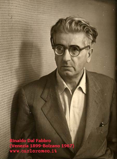 Rinaldo Dal Fabbro (Venezia 1899-Bolzano 1967)