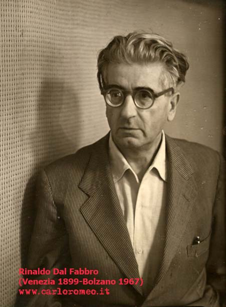 Rinaldo Dal Fabbro (Venezia 1899-Bolzano 1967) Rinaldo Dal Fabbro (Venezia 1899-Bolzano 1967)