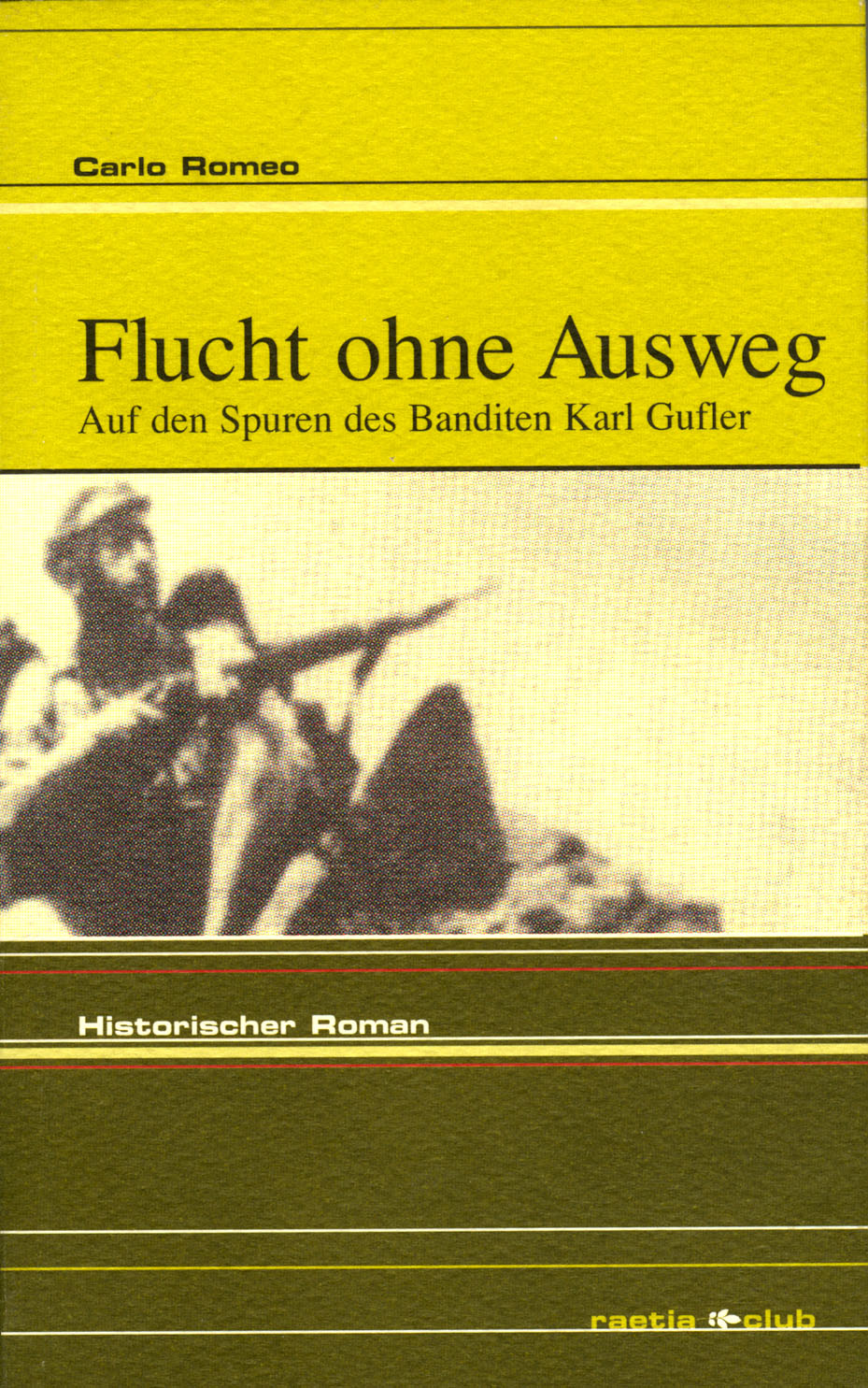 Carlo Romeo, Flucht ohne Ausweg, Edition Raetia 2005 Carlo Romeo, Flucht ohne Ausweg, Edition Raetia 2005